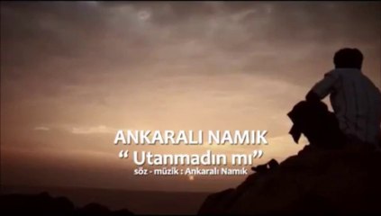 Utanmadın Mı  Ankaralı Namık 2013