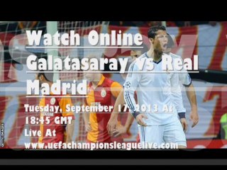 Galatasaray vs Madrid UEFA 2013 Live Streaming