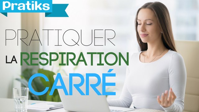 Psychologie - Comment réaliser la respiration carré ? - Santé/Psycho