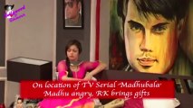 On location of TV Serial ‘Madhubala’- Madhu angry, RK brings gifts