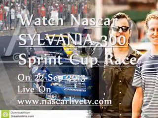 Watch Nascar Sprint Cup SYLVANIA 300 Live Streaming