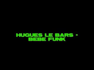 Hugues Le Bars - Bebe Funk