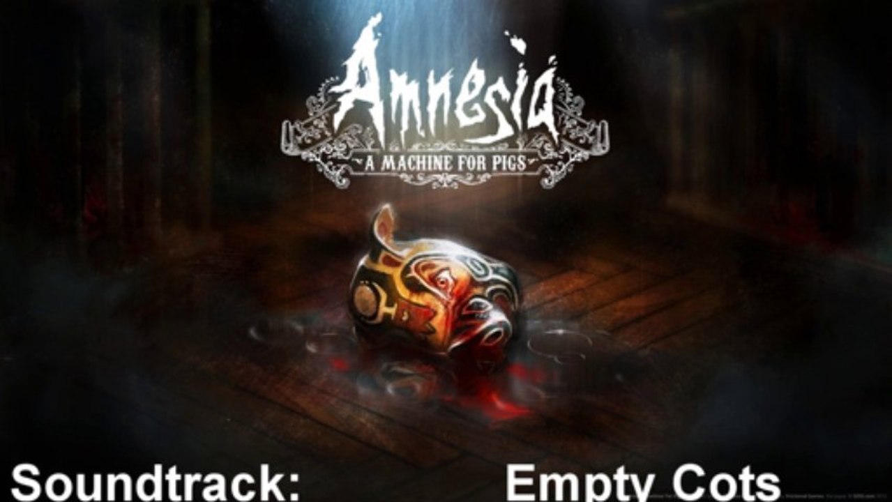 Amnesia A Machine For Pigs Soundtrack 09 Empty Cots