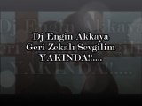 Dj Engin Akkaya - Geri Zekalı Sevgilim (Çok Yakında...)