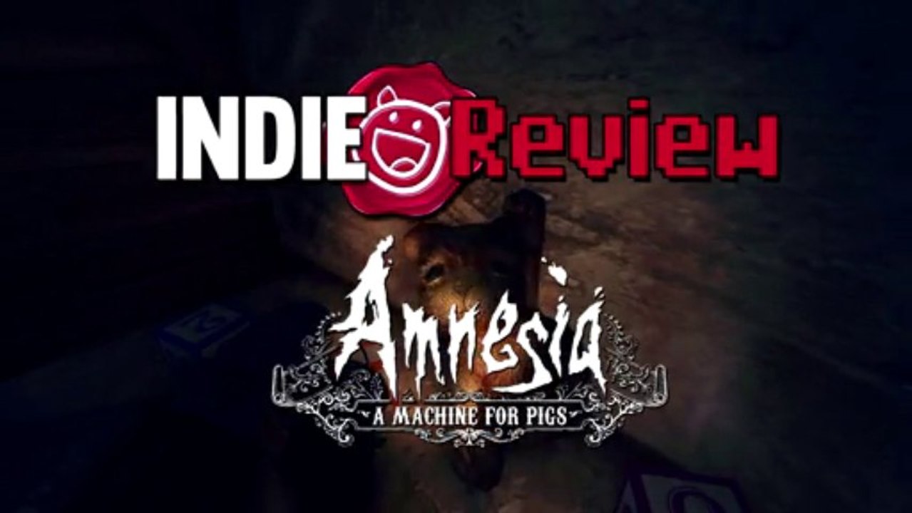Indie Review - Amnesia : A machine for Pigs (PC/Mac/Linux)