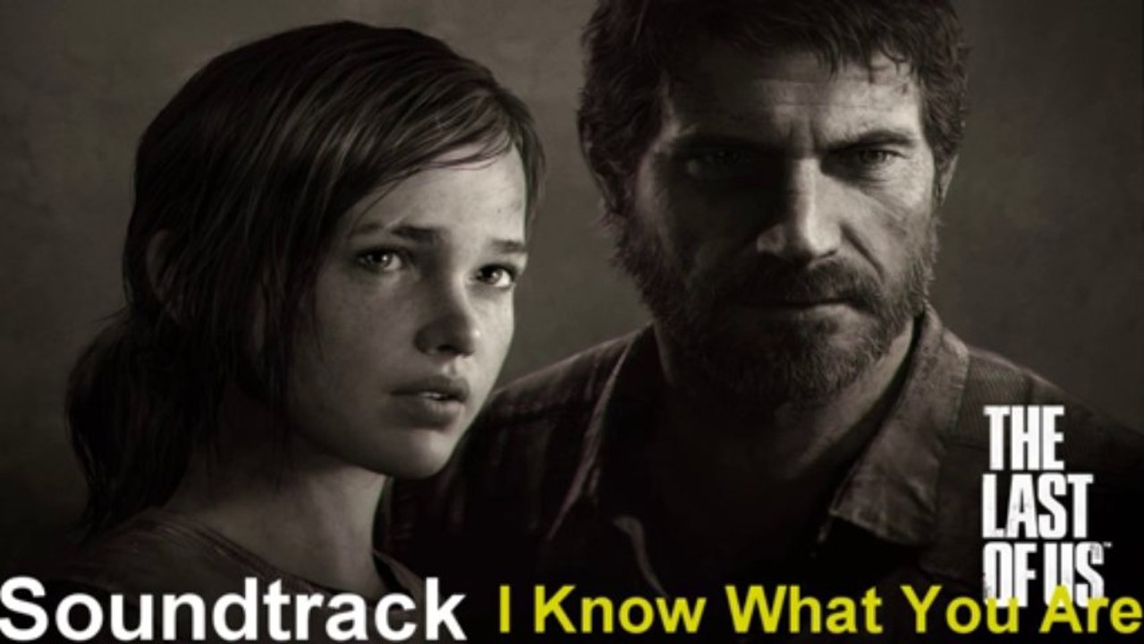 Last of Us Soundtrack 15 I Know What You Are