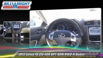2012 Lexus IS 250 4DR SPT SDN RWD A - Bill Wright Toyota, Bakersfield