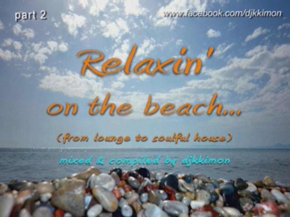 djkkimon - relaxin' on the beach (from lounge to soulful house) part 2