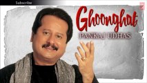 Ghoonghat Ko Mat Khol - Pankaj Udhas Ghazals 'Ghoonghat' Album