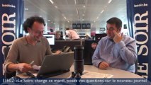 11h02: «Un nouveau ‘Soir’ plus proche de vous et avec davantage de décryptage»