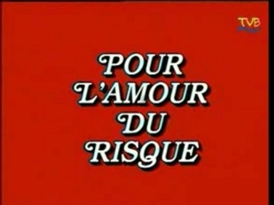 Serie TV - Pour l'amour du risque