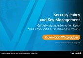 Security Policy and Enterprise Key Management To centrally Manage Encryption Keys from Vormetric