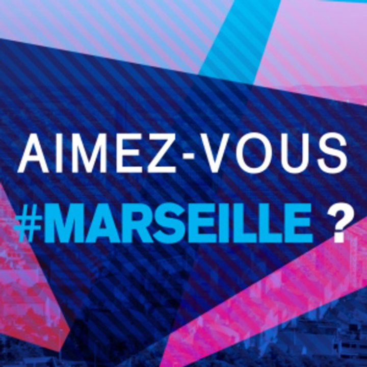 Aimez-vous Marseille ?