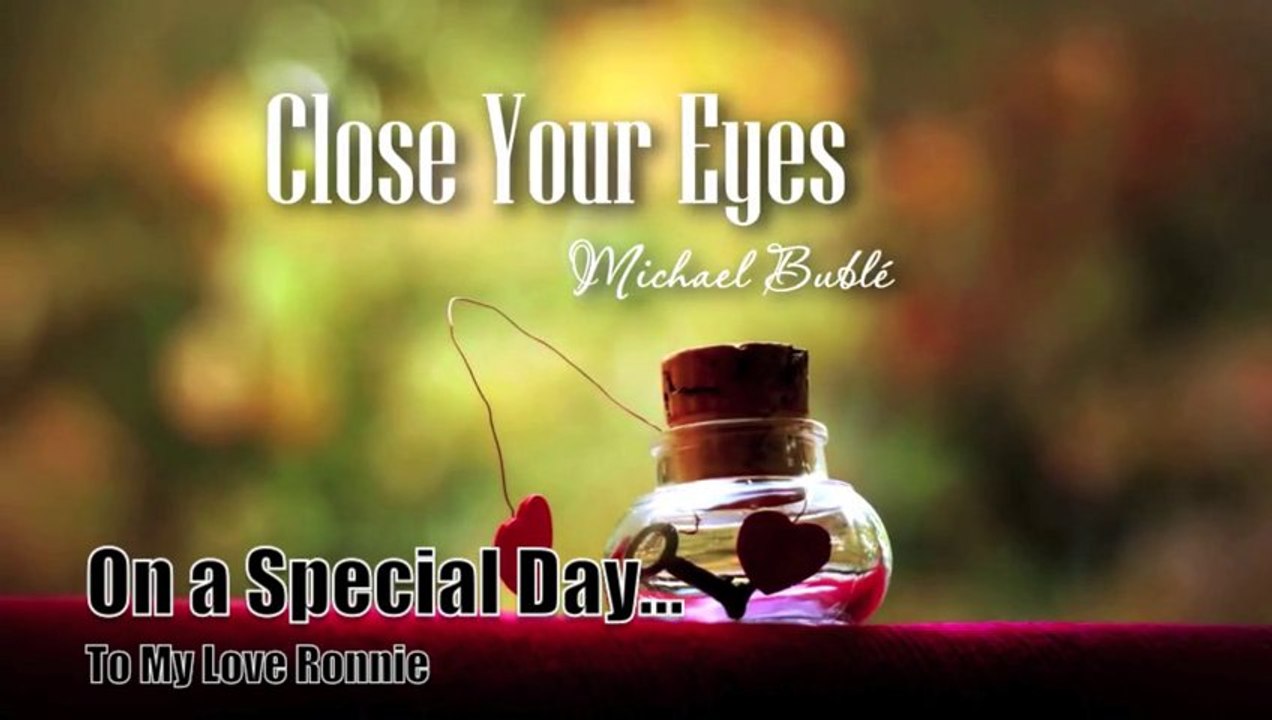Michael Buble -Close Your Eyes (Joe and Ronnie Anniversary)