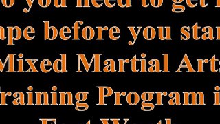 Do you need to get in Shape before you start a Mixed Martial Arts Training Program in Fort Worth