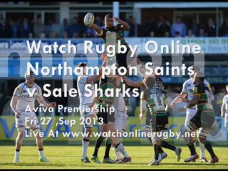 Watch Northampton Saints vs Sale Sharks Live Stream 27 Sep 2013
