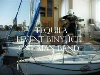 Tequila - Levent Binyücel - One Man band
