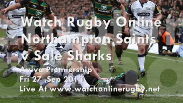 Northampton Saints vs Sale Sharks 27 Sep 2013 live Full game here