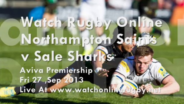 Northampton Saints vs Sale Sharks Rugby 27-09-2013 Live Streaming