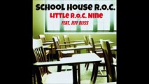 Little R.O.C. Nine - School House R.O.C. feat. Jeff Bliss