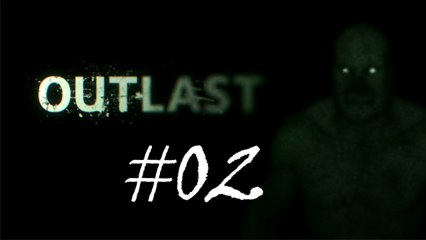 Outlast #02 - Qui a éteint la lumière ?