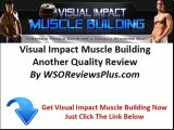 Visual Impact Muscle Building Review - A Complete Video Walkthrough of Visual Impact Muscle Building