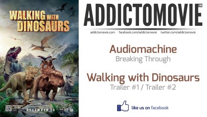 Walking with Dinosaurs - Trailer #1 & Trailer #2 Music (Audiomachine - Breaking Through)