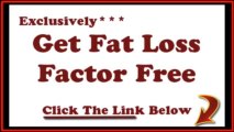 Get Your Copy Of Fat Loss Factor For Free