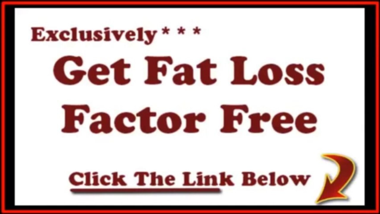 Get Your Copy Of Fat Loss Factor For Free