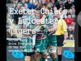 Watching Chiefs vs Leicester Tigers Live Rugby