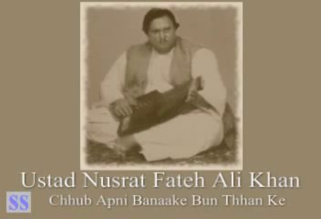 NUSRAT FATEH ALI KHAN - Chhub Apni Bunaake Bun Thhan Ke