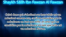 Le sort de celui qui ne juge pas mécréants les associateurs - Shaykh Al Fawzan