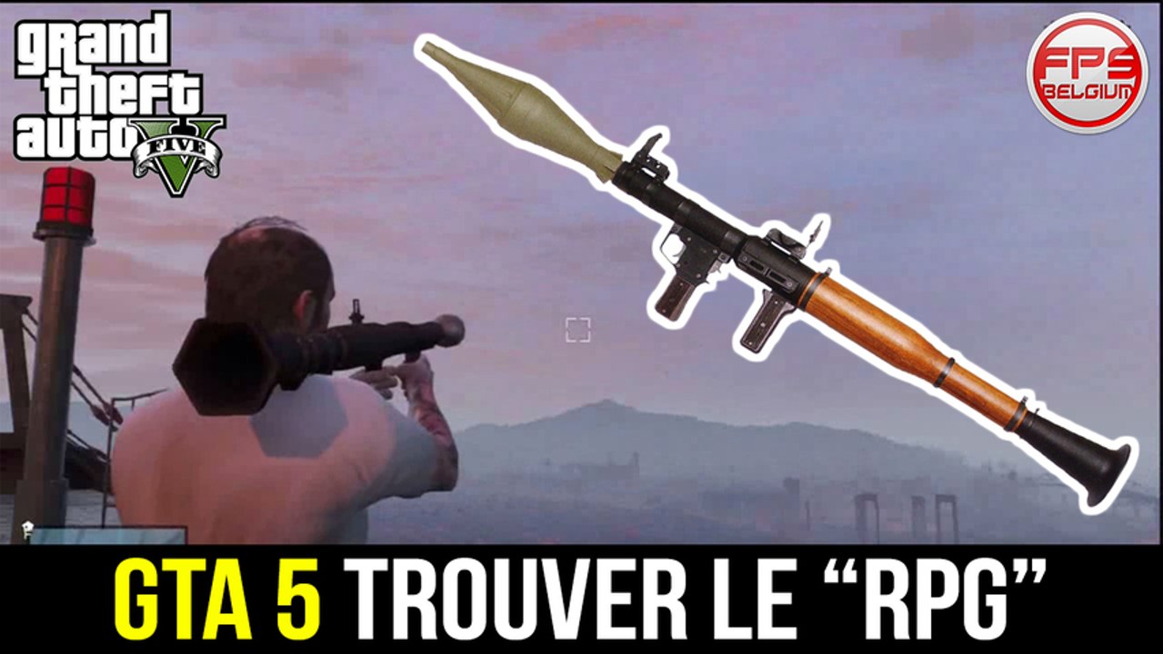 GTA 5 // Trouver le RPG (Lance-Roquette) + Super Spot pour survivre aux Flics | FPS Belgium
