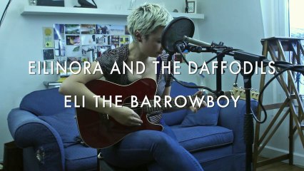 Eilinora and the Daffodils - Eli The Barrowboy (Froggy's Session)