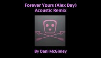 Forever Yours (Alex Day Acoustic Remix) #AlexDayRemixes