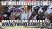Watch Baltimore Ravens vs Buffalo Bills Game Online Video Streaming
