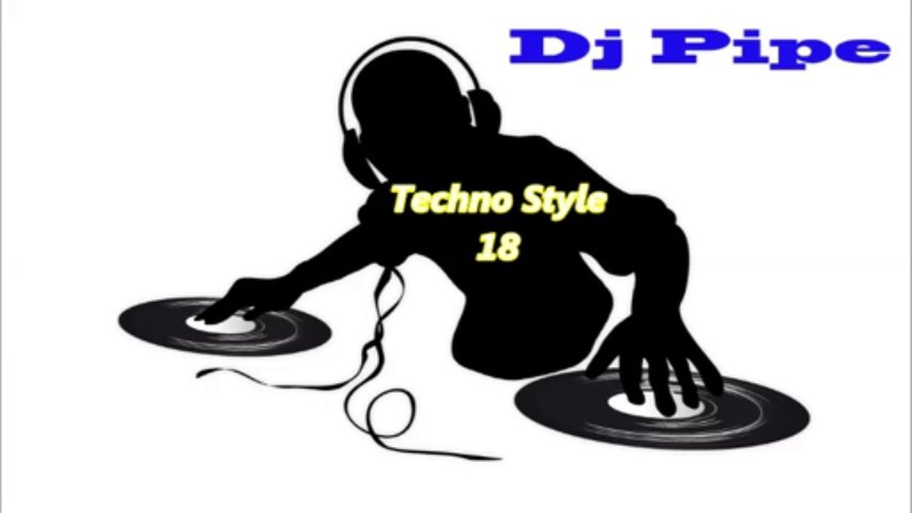 Dj Pipe- Techno Style 18