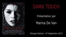 2013-09-07 - Etrange Festival - Présentation de DARK TOUCH par Marina de Van
