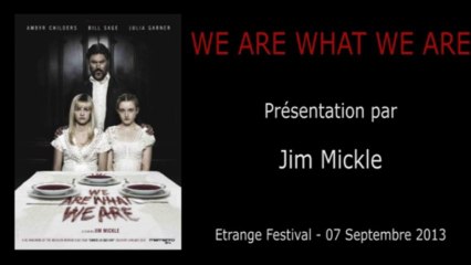 Étrange Festival - WE ARE WHAT WE ARE - Présentation du film par Jim Mickle (Réalisateur)