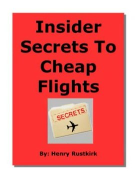 Insider Secrets To Cheap Flights - Downsized Agent Reveals All Review + Bonus