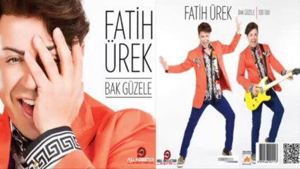 Fatih Ürek - Bak Güzele