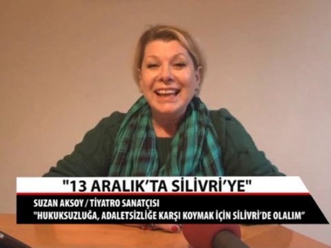 Suzan Aksoy:'' Hukuksuzluğa, Adaletsizliğe karşı koymak için Silivri'de olalım''