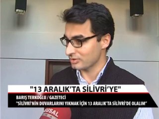 Barış Terkoğlu: '' Silivri'nin duvarlarını yıkmak için 13 Aralık'ta Silivri'de olalım''