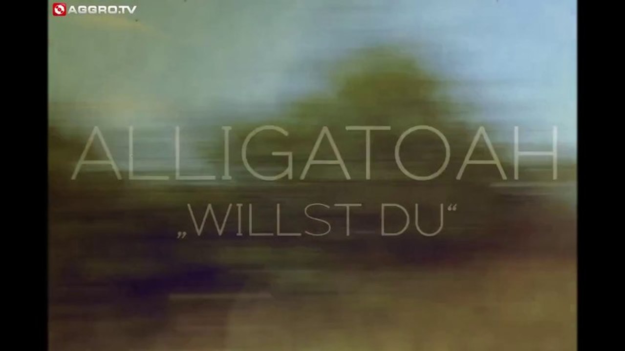 AlIigatoah - Willst Du ? [Official Video] HD Prod. by AGGRO.TV
