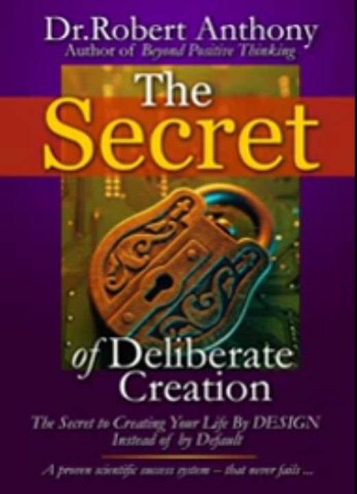 The Secret of Deliberate Creation by Dr. Robert Anthony Review + Bonus