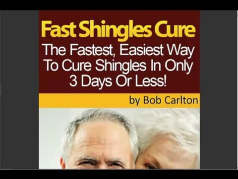 Fast Shingles Cure Review - Take A Look Inside Bob Carlton's 3 Day Shingles Cure
