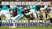 Watch Miami Dolphins vs New Orleans Saints Live Streaming Game Online