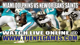 Watch Miami Dolphins vs New Orleans Saints Live Stream Sept. 30, 2013