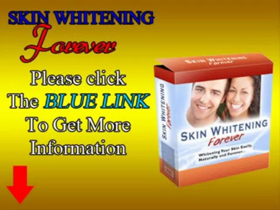 Skin Whitening Forever - Whiten Your Skin Easily, Naturally And Forever
