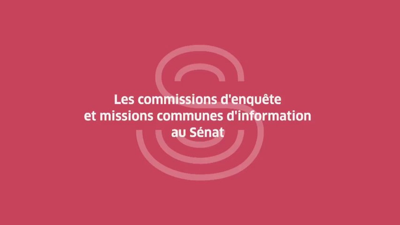 [Connaître le Sénat] Comprendre le rôle des missions communes d'information et des commissions d'enquête